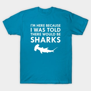 I Was Told There Would Be Sharks T-Shirt